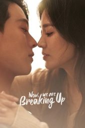 Nonton film Now, We Are Breaking Up terbaru