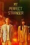 Nonton film My Perfect Stranger terbaru