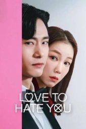 Nonton film Love to Hate You terbaru