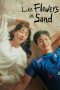 Nonton film Like Flowers in Sand terbaru