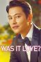 Nonton film Was It Love? terbaru