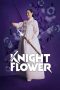Nonton film Knight Flower terbaru