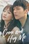 Nonton film Come and Hug Me terbaru