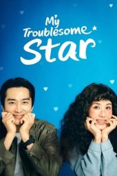 Nonton film My Troublesome Star terbaru