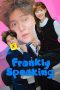 Nonton film Frankly Speaking terbaru