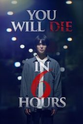 Nonton film You Will Die in 6 Hours terbaru