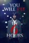 Nonton film You Will Die in 6 Hours terbaru
