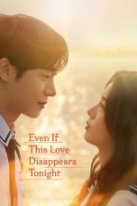 Nonton film Even If This Love Disappears Tonight (2025) terbaru