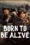 Nonton film Born to Be Alive terbaru